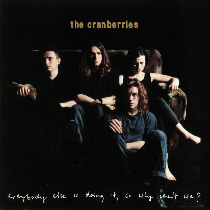 Everybody Else Is Doing It So Why Can't We? (25th Anniversary Edition) - The Cranberries