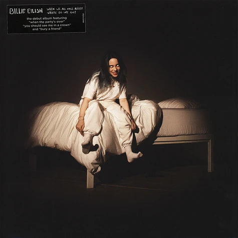When We All Fall Asleep, Where Do We Go?- Billie Eilish