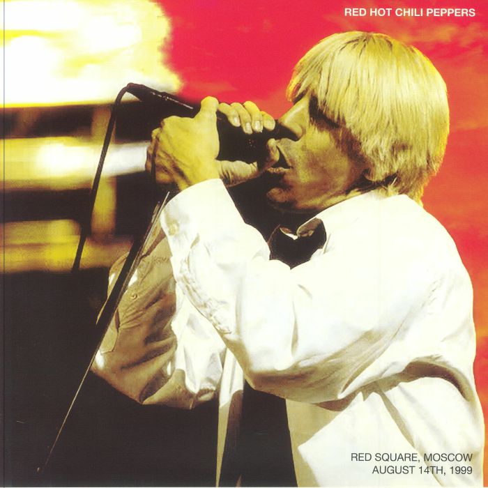 Red Square: Moscow August 14th 1999 - Red Hot Chili Peppers
