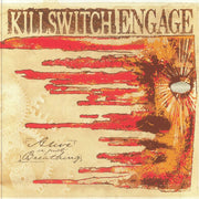 Alive or Just Breathing (Reissue) - Killswitch Engage