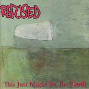 This Just Might Be the Truth (the Final Edition 2025) - Refused