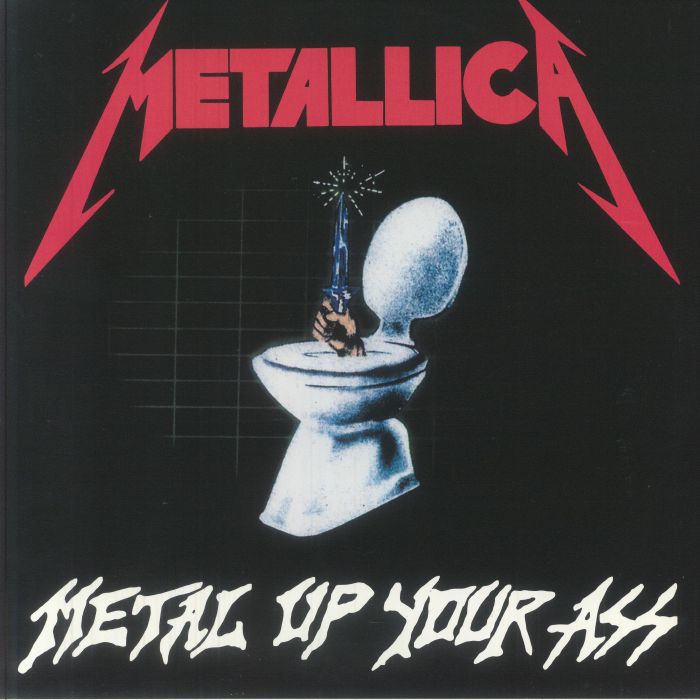 Metal Up Your Ass (Reissue) - Metallica