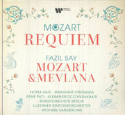 Mozart: Requiem Fazil Say: Mozart & Mevlana - Wolfgang Amadeus Mozart / Fazil Say / Michael Sanderling / Luzerner Sinfonieorchester / Rundfunkchor Berlin / Fatma Said / Marianne Crebassa / Pene Pati / Alexandros Stavrakakis (CD)
