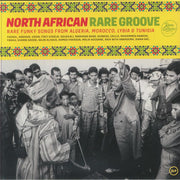 North African Rare Groove: Rare Funky Songs from Algeria Morocco Lybia & Tunisia - Various