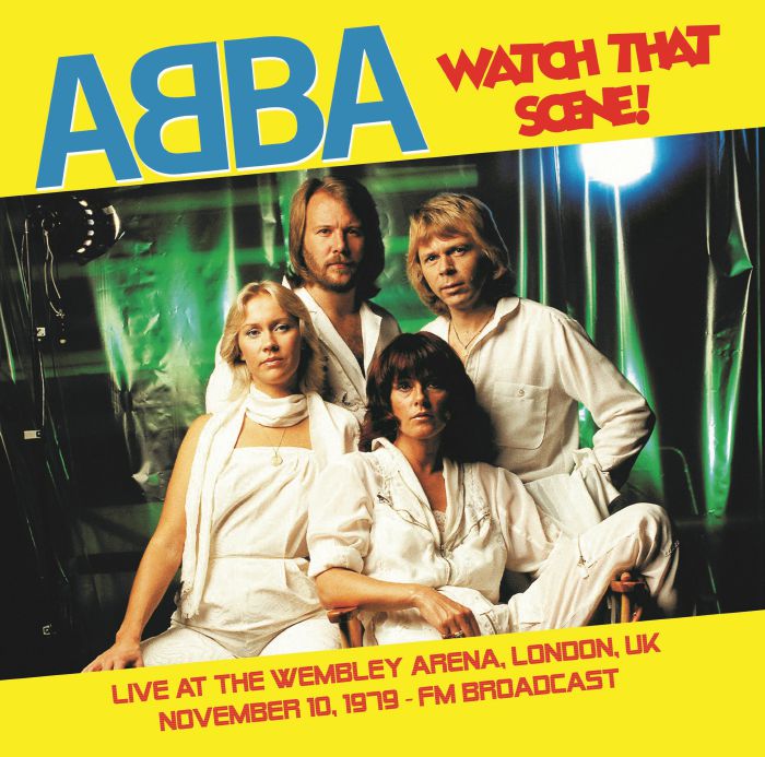 Watch That Scene: Recorded Live at the Wembley Arena November 1979 Fm Broadcast - ABBA
