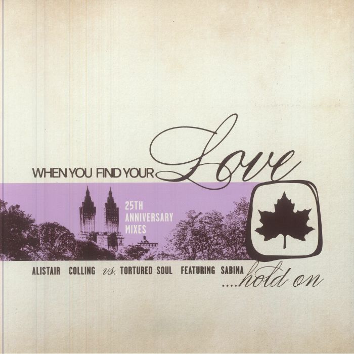 When You Find Your Love Hold on (Remixes) (25th Anniversary Edition) - Alistair Colling vs Tortured Soul feat Sabina