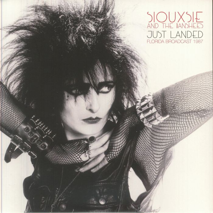 Just Landed: Florida Broadcast 1987 - Siouxsie & the Banshees