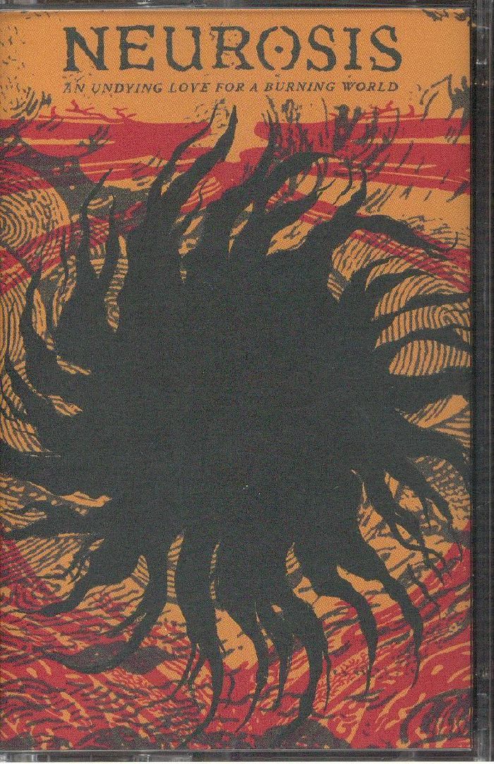 An Undying Love for a Burning World - Neurosis (Kaset)