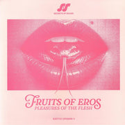 Fruits of Eros: Pleasures of the Flesh (feat Ed Temple, Lipelis, System Olympia, Guy Gerber) - Various