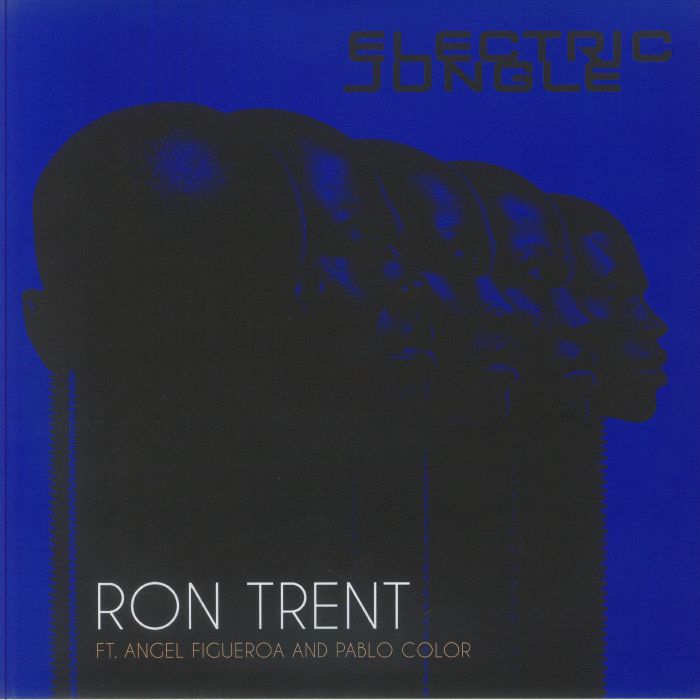 Electric Jungle - Ron Trent feat Angel Figueroa / Pablo Color