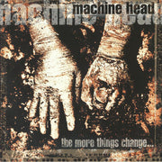 More Things Change - Machine Head