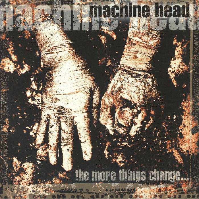 More Things Change - Machine Head