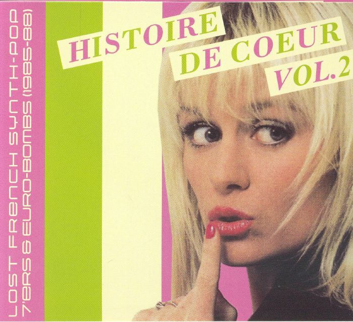 Histoire de Coeur Vol 2: Lost French Synth Pop 7'Ers & Euro Bombs 1985-88 - Various (CD)