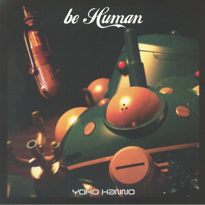 Ghost in the Shell: Stand Alone Complex Be Human (Soundtrack) - Yoko Kanno