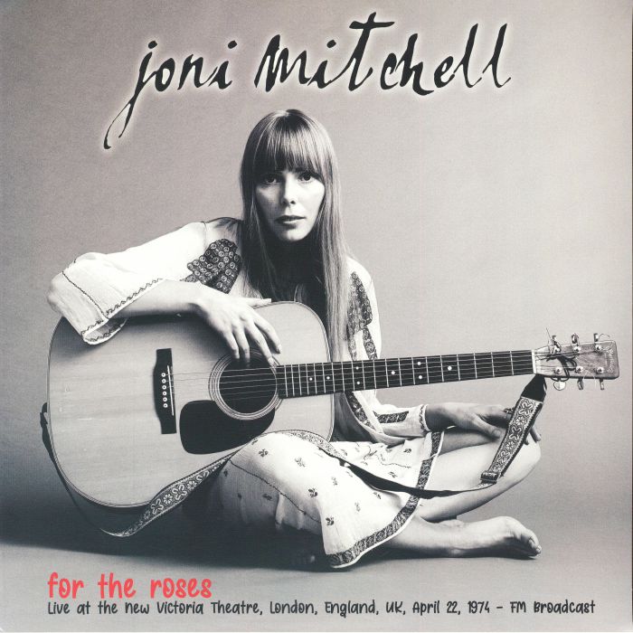 For the Roses: Live at the New Victoria Theatre London England UK April 22 1974 - Joni Mitchell