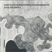 Black Sea Songs II - Sanem Kalfa / George Dumitriu / Joachim Badenhorst