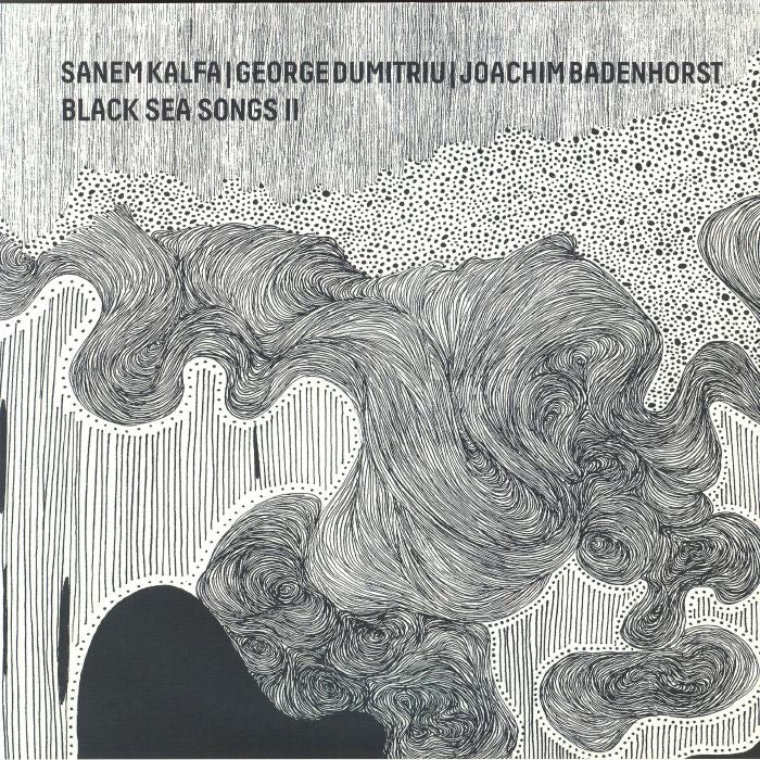 Black Sea Songs II - Sanem Kalfa / George Dumitriu / Joachim Badenhorst