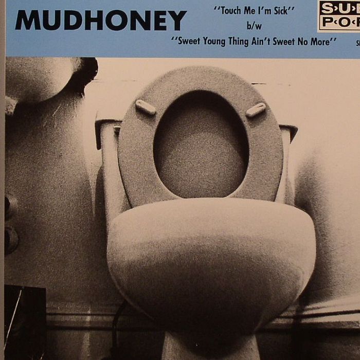Touch Me I'm Sick - Mudhoney