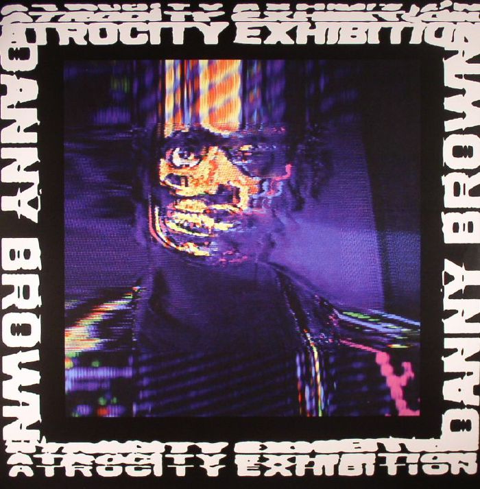 Atrocity Exhibition - Danny Brown