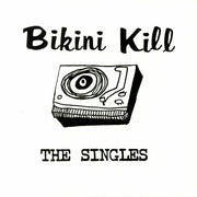 The Singles (Reissue) - Bikini Kill