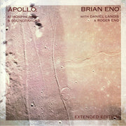 Apollo: Atmospheres & Soundtracks (Extended Edition) - Brian Eno with Daniel Lanois / Roger Eno