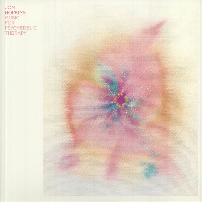 Music for Psychedelic Therapy - Jon Hopkins