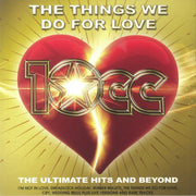 The Things We Do for Love: the Ultimate Hits & Beyond - 10cc