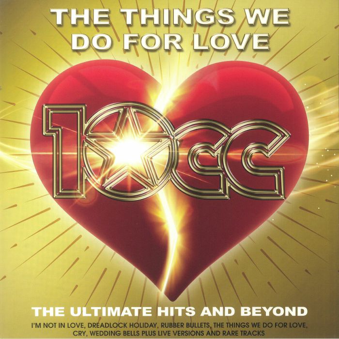 The Things We Do for Love: the Ultimate Hits & Beyond - 10cc