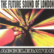 Accelerator (Reissue) - The Future Sound of London