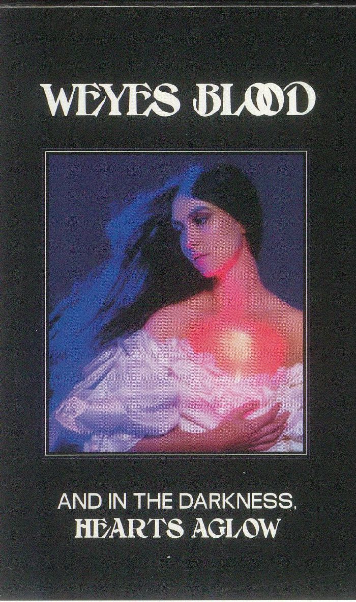 And in the Darkness Hearts Aglow - Weyes Blood (Kaset)