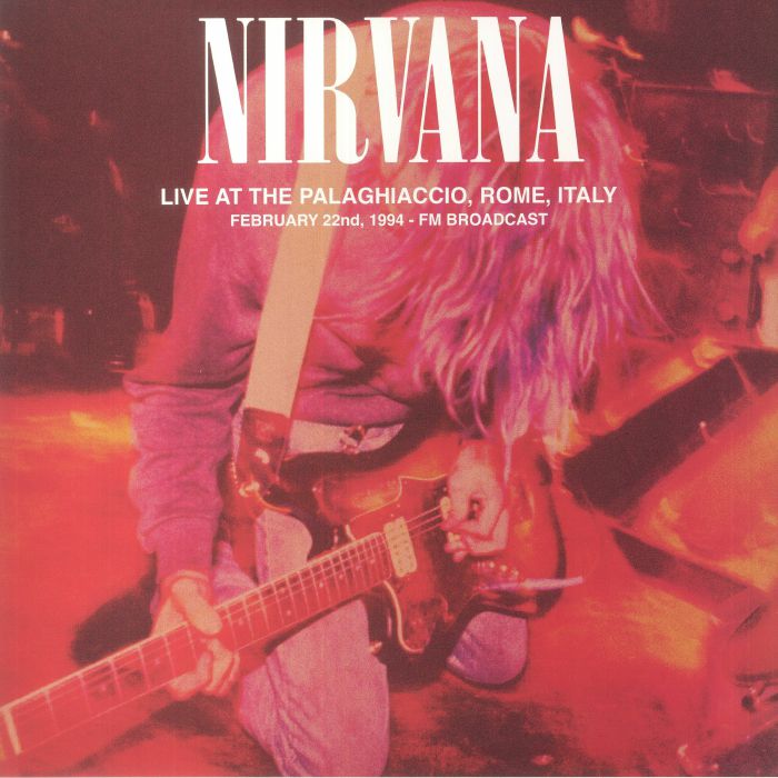 Live at the Palaghiaccio Rome February 22 1994: Fm Broadcast - Nirvana
