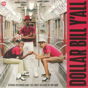 Dollar Bill Y'All: Spring Records & the First Decade of Hip Hop - Various