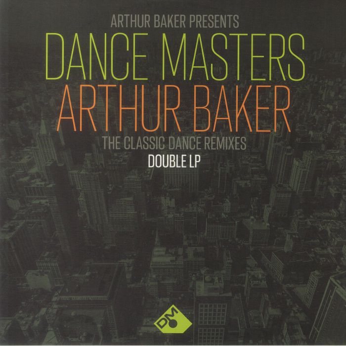 Arthur Baker Presents Dance Masters: Arthur Baker the Classic Dance Remixes - Arthur Baker / Various