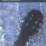 On the Turning Ground - Tara Clerkin Trio