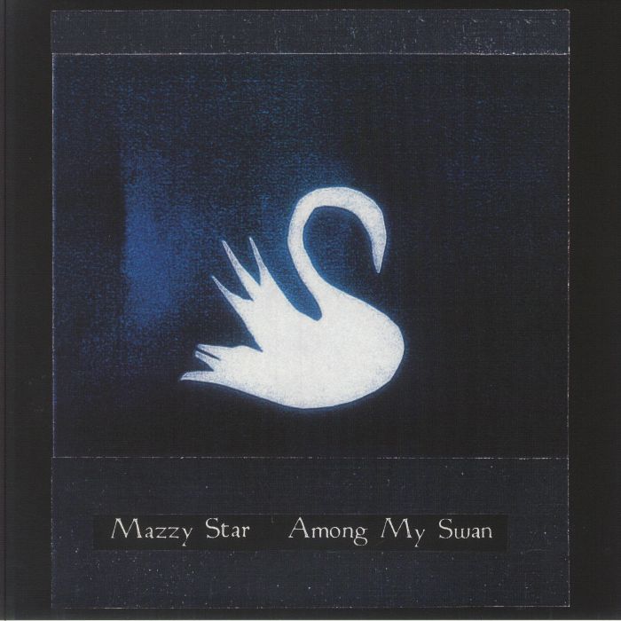 Among My Swan - Mazzy Star