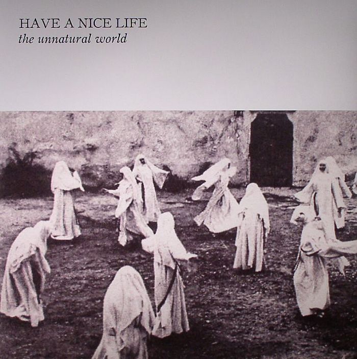 The Unnatural World - Have A Nice Life