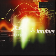 Make Yourself- Incubus