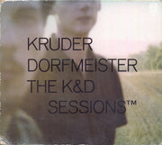 The K&D Sessions™ – Kruder Dorfmeister (2. El)