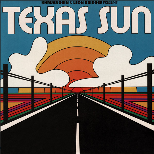 Texas Sun - Khruangbin & Leon Bridges