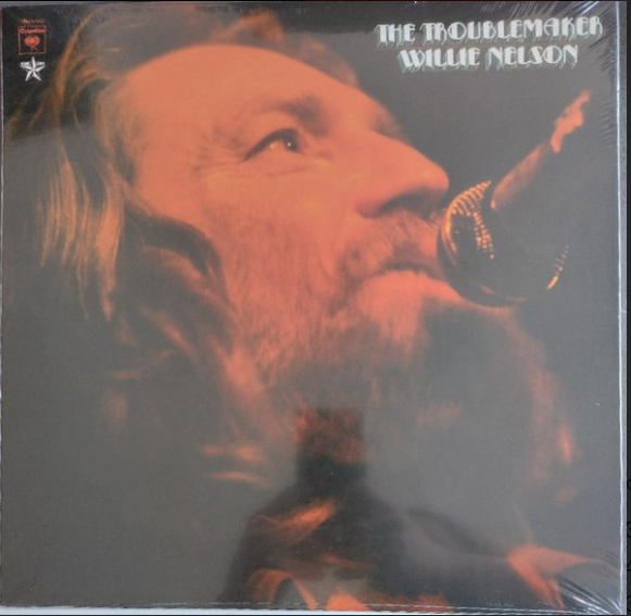 The Troublemaker- Willie Nelson